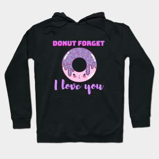 Donut Forget I Love You Hoodie